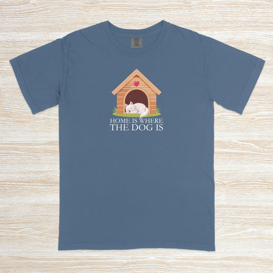 Home is Where the Dog is Shirt